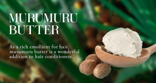 Murumuru Butter Benefits